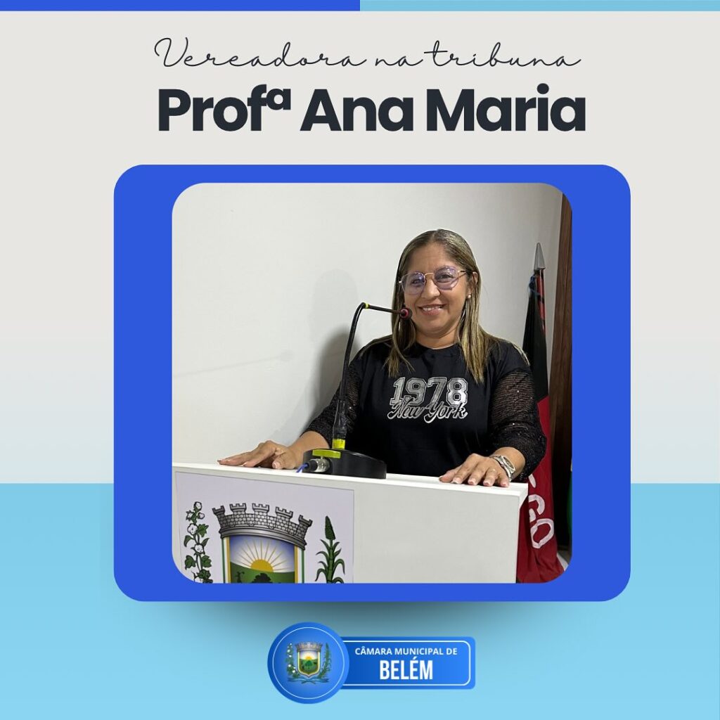 A Vereadora Profª Ana Maria Defende Políticas Públicas em Prol da População